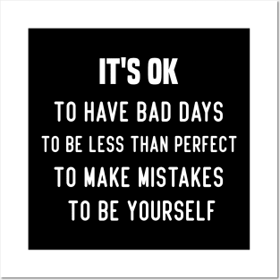 IT'S OK To have bad days To be less than perfect To make mistakes To be yourself Posters and Art